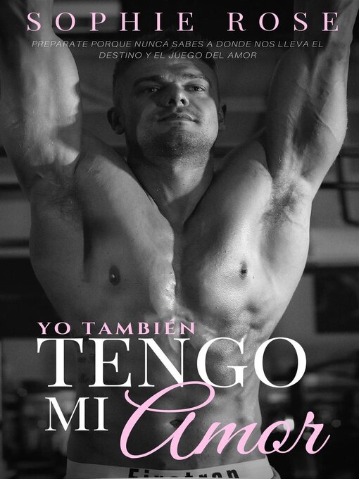 Title details for Yo También Tengo Mi Amor by Sophie Rose - Available